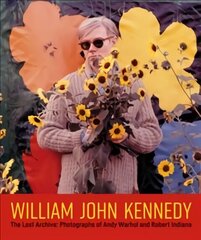 William John Kennedy: The Lost Archive: Photographs of Andy Warhol and Robert Indiana цена и информация | Книги по фотографии | kaup24.ee