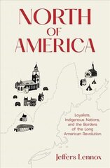 Põhja-Ameerika: lojalistid, põlisrahvad ja pika Ameerika revolutsiooni piirid hind ja info | Ajalooraamatud | kaup24.ee