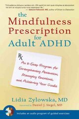 Mindfulness Prescription for Adult ADHD: An 8-Step Program for Strengthening Attention, Managing Emotions, and Achieving Your Goals цена и информация | Самоучители | kaup24.ee