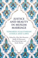 Justice and Beauty in Muslim Marriage: Towards Egalitarian Ethics and Laws цена и информация | Духовная литература | kaup24.ee