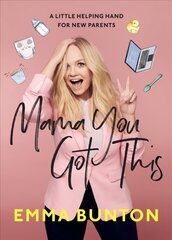 Mama You Got This: A Little Helping Hand For New Parents. The Sunday Times Bestseller цена и информация | Самоучители | kaup24.ee