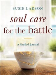 Soul Care for the Battle - A Guided Journal: A Guided Journal цена и информация | Духовная литература | kaup24.ee
