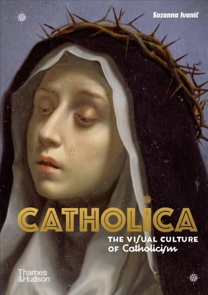 Catholica: The Visual Culture of Catholicism hind ja info | Usukirjandus, religioossed raamatud | kaup24.ee