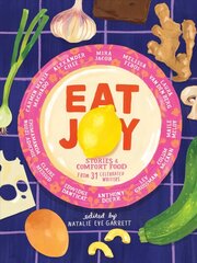 Eat Joy: Stories & Comfort Food from 31 Celebrated Writers hind ja info | Retseptiraamatud  | kaup24.ee