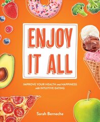 Enjoy It All: Improve Your Health and Happiness with Intuitive Eating hind ja info | Eneseabiraamatud | kaup24.ee