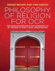 Philosophy of Religion for OCR - The Complete Resource for Component 01 of the New AS and A Level Specifications: The Complete Resource for Component 01 of the New AS and A Level Specification hind ja info | Usukirjandus, religioossed raamatud | kaup24.ee