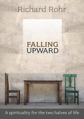 Falling Upward: A Spirituality For The Two Halves Of Life цена и информация | Духовная литература | kaup24.ee