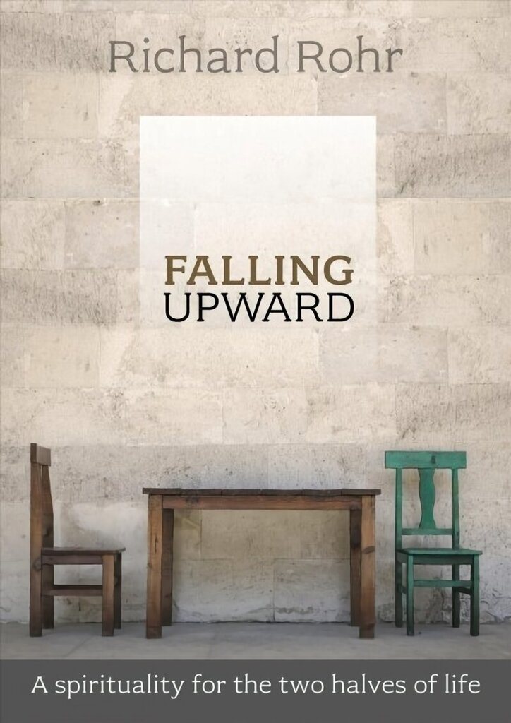 Falling Upward: A Spirituality For The Two Halves Of Life hind ja info | Usukirjandus, religioossed raamatud | kaup24.ee