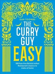 Curry Guy Easy: 100 Fuss-Free British Indian Restaurant Classics to Make at Home цена и информация | Книги рецептов | kaup24.ee