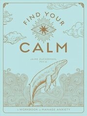 Find Your Calm: A Workbook to Manage Anxiety, Volume 1 hind ja info | Eneseabiraamatud | kaup24.ee