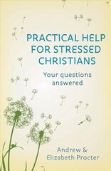 Practical Help for Stressed Christians: Your Questions Answered цена и информация | Духовная литература | kaup24.ee