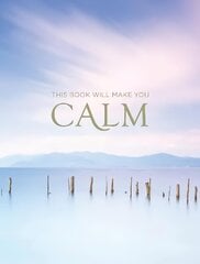 This Book Will Make You Calm: Images to Soothe Your Soul hind ja info | Eneseabiraamatud | kaup24.ee