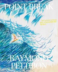 Point Break: Raymond Pettibon, Surfers and Waves цена и информация | Книги об искусстве | kaup24.ee