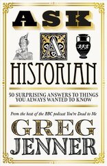 Ask A Historian: 50 Surprising Answers to Things You Always Wanted to Know цена и информация | Исторические книги | kaup24.ee