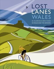 Lost Lanes Wales: 36 Glorious Bike Rides in Wales and the Borders UK ed. цена и информация | Путеводители, путешествия | kaup24.ee