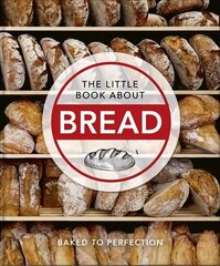 Little Book About Bread: Baked to Perfection hind ja info | Retseptiraamatud  | kaup24.ee