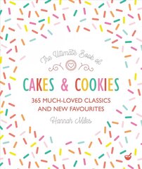 Ultimate Book of Cakes and Cookies: 365 Much-Loved Classics and New Favourites 0th New edition цена и информация | Книги рецептов | kaup24.ee