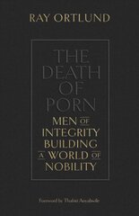Death of Porn: Men of Integrity Building a World of Nobility цена и информация | Духовная литература | kaup24.ee