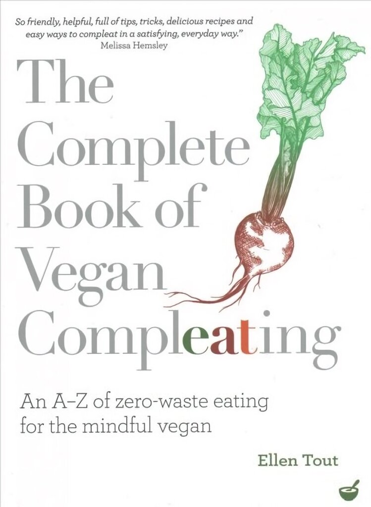 Complete Book of Vegan Compleating: An A-Z of Zero-Waste Eating For the Mindful Vegan 0th New edition цена и информация | Retseptiraamatud  | kaup24.ee