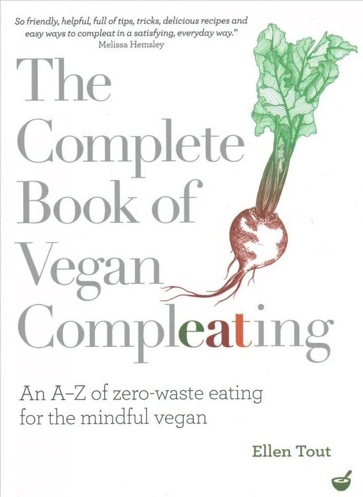 Complete Book of Vegan Compleating: An A-Z of Zero-Waste Eating For the Mindful Vegan 0th New edition hind ja info | Retseptiraamatud  | kaup24.ee