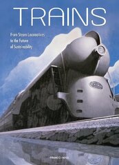 Trains: From Steam Locomotives to the Future of Sustainability цена и информация | Путеводители, путешествия | kaup24.ee