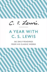 Year With C. S. Lewis: 365 Daily Readings from His Classic Works цена и информация | Духовная литература | kaup24.ee