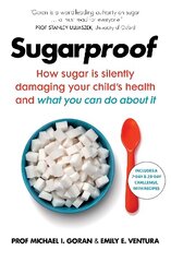 Sugarproof: How sugar is silently damaging your child's health and what you can do about it hind ja info | Eneseabiraamatud | kaup24.ee