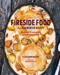 Fireside Food for Cold Winter Nights: More Than 75 Comforting and Warming Recipes hind ja info | Retseptiraamatud | kaup24.ee