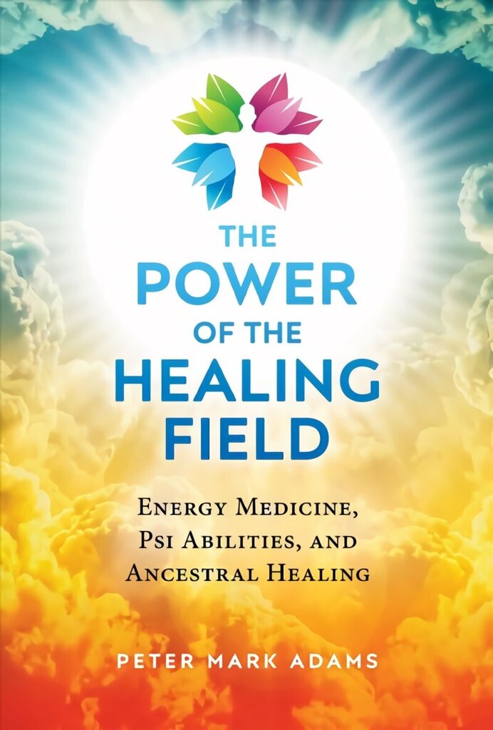 Power of the Healing Field: Energy Medicine, Psi Abilities, and Ancestral Healing 2nd Edition, Revised Edition of The Healing Field цена и информация | Eneseabiraamatud | kaup24.ee