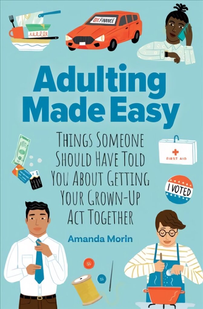 Adulting Made Easy: Things Someone Should Have Told You About Getting Your Grown-Up Act Together цена и информация | Eneseabiraamatud | kaup24.ee
