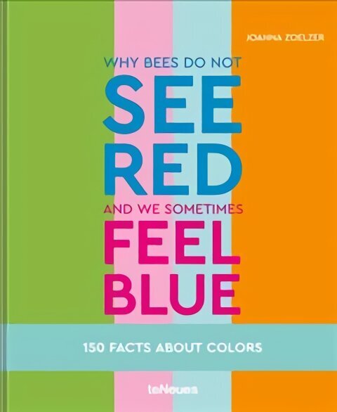 Why bees do not see red and we sometimes feel blue: 150 Facts About Colours цена и информация | Kunstiraamatud | kaup24.ee