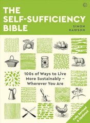 Self-sufficiency Bible: 100s of Ways to Live More Sustainably - Wherever You Are New edition hind ja info | Eneseabiraamatud | kaup24.ee