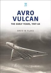 Avro Vulcan: Algusaastad 1947-64: Algusaastad 1947-64 hind ja info | Ajalooraamatud | kaup24.ee