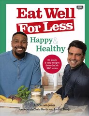 Eat Well for Less: Happy & Healthy: 80 quick & easy recipes from the hit BBC series hind ja info | Retseptiraamatud  | kaup24.ee