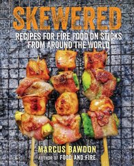 Skewered: Recipes for Fire Food on Sticks from Around the World hind ja info | Retseptiraamatud  | kaup24.ee