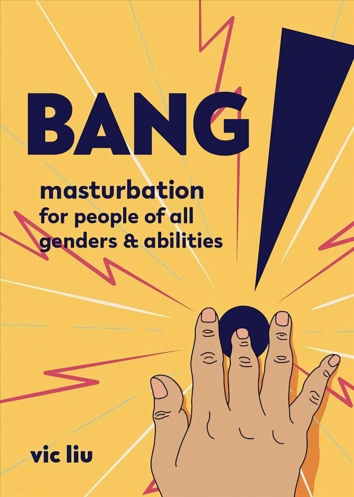 Bang!: Masturbation for People of All Genders and Abilities цена и информация | Eneseabiraamatud | kaup24.ee