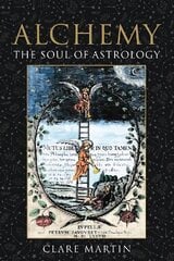 Alchemy: The Soul of Astrology hind ja info | Usukirjandus, religioossed raamatud | kaup24.ee