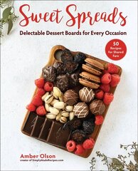 Sweet Spreads: Delectable Dessert Boards for Every Occasion hind ja info | Retseptiraamatud | kaup24.ee