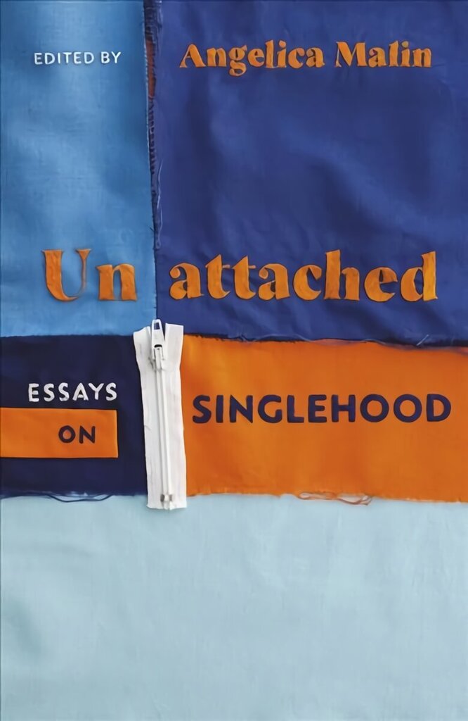 Unattached: Empowering Essays on Singlehood hind ja info | Eneseabiraamatud | kaup24.ee