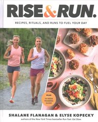 Rise and Run: Recipes, Rituals and Runs to Fuel Your Day: A Cookbook hind ja info | Retseptiraamatud | kaup24.ee