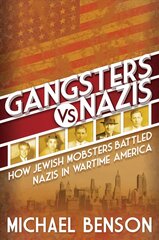 Gangsters vs. Nazis: How Jewish Mobsters Battled Nazis in WW2 Era America цена и информация | Исторические книги | kaup24.ee