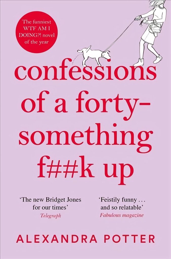 Confessions of a Forty-Something F**k Up: The funniest WTF AM I DOING? novel of the Year цена и информация | Fantaasia, müstika | kaup24.ee