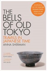 Bells of Old Tokyo: Travels in Japanese Time hind ja info | Reisiraamatud, reisijuhid | kaup24.ee