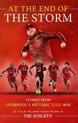 At the End of the Storm: Stories from Liverpool's Historic Title Win New in Paperback hind ja info | Ajalooraamatud | kaup24.ee