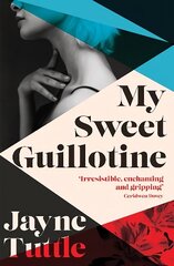 My Sweet Guillotine hind ja info | Elulooraamatud, biograafiad, memuaarid | kaup24.ee