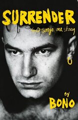 Surrender: Bono Autobiography: 40 Songs, One Story hind ja info | Elulooraamatud, biograafiad, memuaarid | kaup24.ee