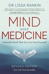 Mind Over Medicine: Scientific Proof That You Can Heal Yourself hind ja info | Eneseabiraamatud | kaup24.ee