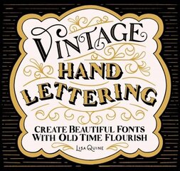 Vintage Hand Lettering: Create Beautiful Fonts with Old Time Flourish hind ja info | Tervislik eluviis ja toitumine | kaup24.ee