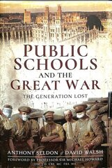 Public Schools and the Great War: The Generation Lost цена и информация | Исторические книги | kaup24.ee