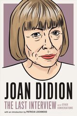 Joan Didion: The Last Interview: AND OTHER CONVERSATIONS цена и информация | Поэзия | kaup24.ee